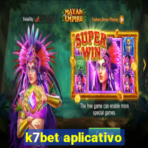 k7bet aplicativo